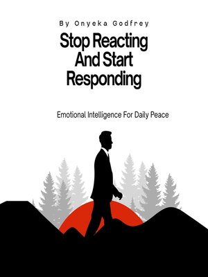 cover image of Stop Reacting and Start Responding